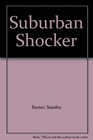 SUBURBAN SHOCKER