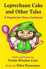 Leprechaun Cake and Other Tales A Vegetarian StoryCookbook