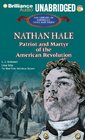 Nathan Hale Patriot and Martyr of the American Revolution