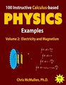 100 Instructive Calculusbased Physics Examples Electricity and Magnetism