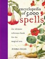 Encyclopedia of 5000 Spells The Ultimate Reference Book for the Magical Arts