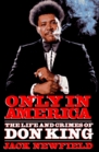 Only in America The Life and Crimes of Don King
