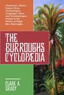 The Burroughs Encyclopaedia Characters Places Fauna Flora Technologies Languages Ideas and Terminologies Found in the Works of Edgar Rice Burroughs