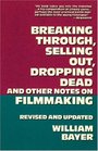 Breaking Through Selling Out Dropping Dead and Other Notes on Filmmaking