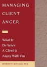 Managing Client Anger What to Do When a Client Is Angry with You
