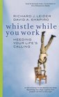 Whistle While You Work Heeding Your Life's Calling AUDIO