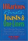 Hilarious Roasts Toasts  OneLiners  The Ultimate Source for Speeches Toasts Parties or Anytime For Pure Fun