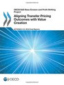 Oecd/G20 Base Erosion and Profit Shifting Project Aligning Transfer Pricing Outcomes with Value Creation Actions 810  2015 Final Reports