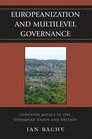 Europeanization and Multilevel Governance Cohesion Policy in the European Union and Britain