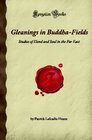 Gleanings in BuddhaFields Studies of Hand and Soul in the Far East