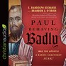 Paul Behaving Badly Was the Apostle a Racist Chauvinist Jerk
