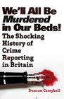 We'll All Be Murdered In Our Beds The Shocking History