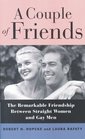 A Couple of Friends The Remarkable Friendship Between Straight Women and Gay Men