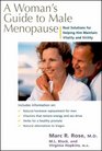 A Woman's Guide to Male Menopause Real Solutions for Helping Him Maintain Vitality and Virility