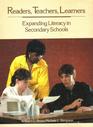 Readers Teachers Learners Expanding Literacy in the Secondary Schools