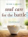 Soul Care for the Battle A Guided Journal