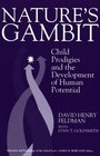 Nature's Gambit Child Prodigies and the Development of Human Potential