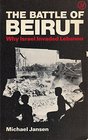 The Battle of Beirut Why Israel Invaded Lebanon