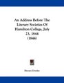 An Address Before The Literary Societies Of Hamilton College July 23 1844