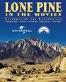 Lone Pine in the Movies Celebrating the Centennials