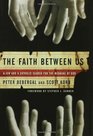 The Faith Between Us A Jew and a Catholic Search for the Meaning of God