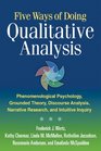 Five Ways of Doing Qualitative Analysis Phenomenological Psychology Grounded Theory Discourse Analysis Narrative Research and Intuitive Inquiry
