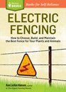 Electric Fencing How to Choose Build and Maintain the Best Fence for Your Plants and Animals A Storey Basics Title