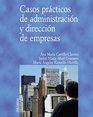 Casos practicos de administracion y direccion de empresas / Case Studies of Administration and Business Address