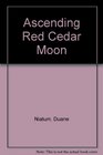 Ascending Red Cedar Moon