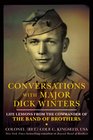 Conversations with Major Dick Winters Life Lessons from the Commander of the Band of Brothers