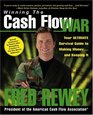 Winning the Cash Flow War  Your Ultimate Survival Guide to Making Money and Keeping It