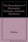 The Boundaries of Humanity Humans Animals Machines