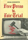 Free Press V Fair Trial Television and Other Media in the Courtroom