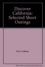 Discover California Selected Short Outings