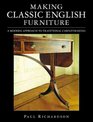 Making Classic English Furniture A Modern Approach to Traditional Cabinetmaking