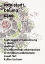 Totalstadt  Beijing Case Highspeed Urbanization in China
