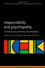 Responsibility and psychopathy Interfacing law psychiatry and philosophy