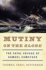 Mutiny on the Globe The Fatal Voyage of Samuel Comstock