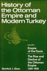 History of the Ottoman Empire and Modern Turkey Volume 1 Empire of the Gazis The Rise and Decline of the Ottoman Empire 12801808