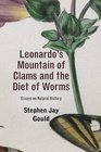 Leonardo's Mountain of Clams and the Diet of Worms Essays on Natural History