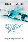 Breaking the Power of Evil Winning the Battle for the Soul of Man
