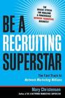 Be a Recruiting Superstar The Fast Track to Network Marketing Millions