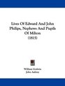 Lives Of Edward And John Philips Nephews And Pupils Of Milton