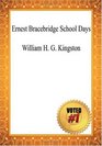Ernest Bracebridge School Days  William H G Kingston