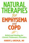 Natural Therapies for Emphysema and COPD Relief and Healing for Chronic Pulmonary Disorders