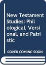 New Testament Studies Philological Versional and Patristic