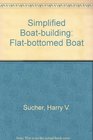 Simplified Boatbuilding The FlatBottom Boat