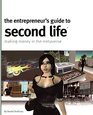 Entrepreneur's Guide to Second Life Making Money in the Metaverse