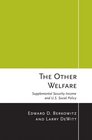 The Other Welfare Supplemental Security Income and US Social Policy