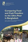 Comparing Food and Cash Transfers to the Ultra Poor in Bangladesh IFPRI Research Monograph 163